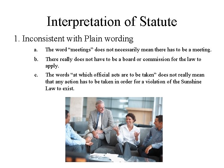 Interpretation of Statute 1. Inconsistent with Plain wording a. The word “meetings” does not