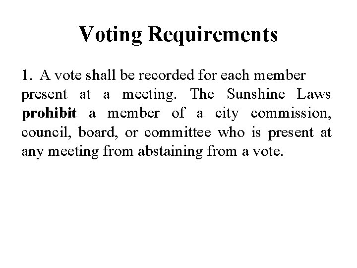 Voting Requirements 1. A vote shall be recorded for each member present at a