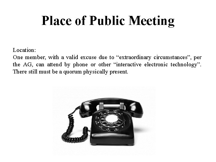 Place of Public Meeting Location: One member, with a valid excuse due to “extraordinary