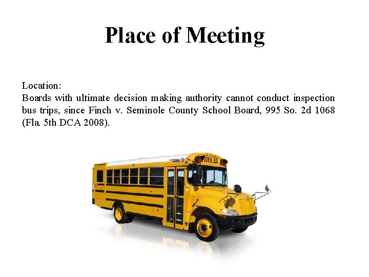 Place of Meeting Location: Boards with ultimate decision making authority cannot conduct inspection bus