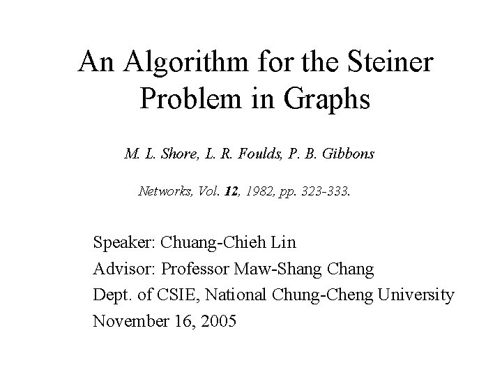 An Algorithm for the Steiner Problem in Graphs M. L. Shore, L. R. Foulds,