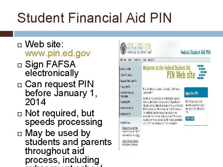 Student Financial Aid PIN Web site: www. pin. ed. gov Sign FAFSA electronically Can