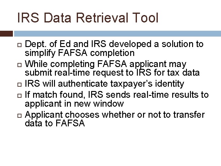 IRS Data Retrieval Tool Dept. of Ed and IRS developed a solution to simplify