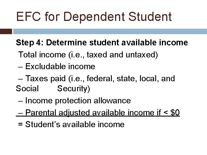 EFC for Dependent Student Step 4: Determine student available income Total income (i. e.