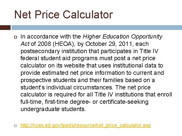 Net Price Calculator In accordance with the Higher Education Opportunity Act of 2008 (HEOA),