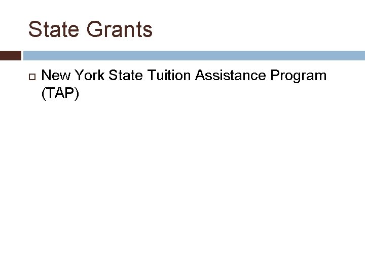 State Grants New York State Tuition Assistance Program (TAP) 