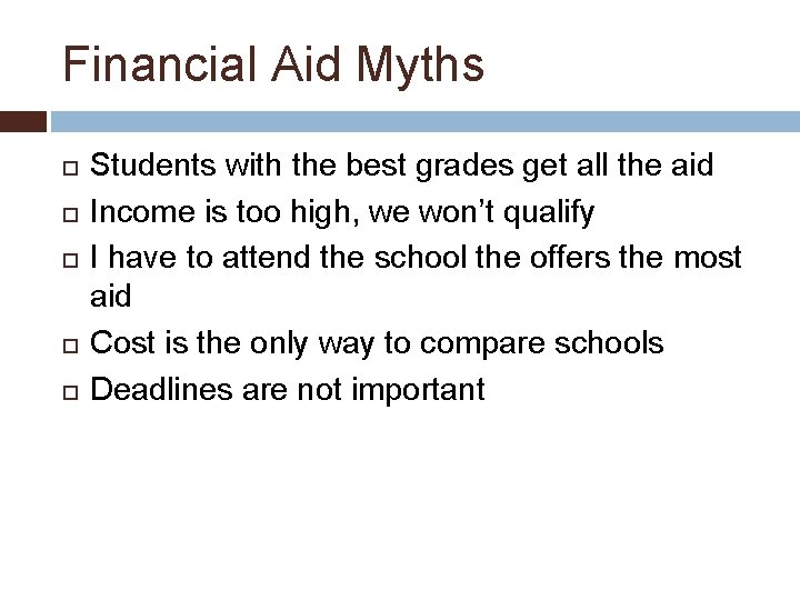 Financial Aid Myths Students with the best grades get all the aid Income is