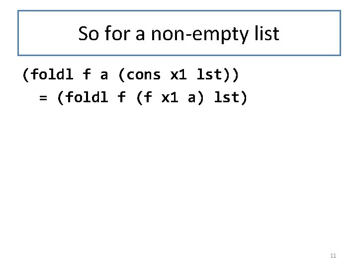 So for a non-empty list (foldl f a (cons x 1 lst)) = (foldl