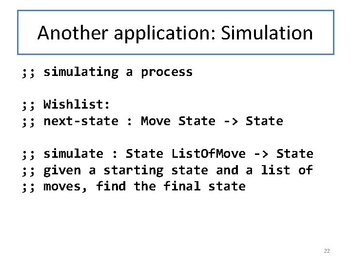 Another application: Simulation ; ; simulating a process ; ; Wishlist: ; ; next-state