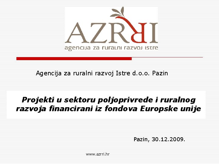 Agencija za ruralni razvoj Istre d. o. o. Pazin Projekti u sektoru poljoprivrede i