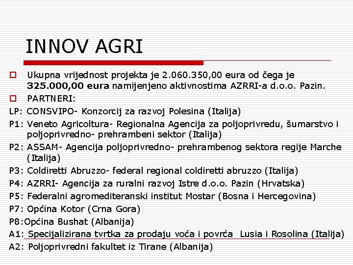 INNOV AGRI Ukupna vrijednost projekta je 2. 060. 350, 00 eura od čega je