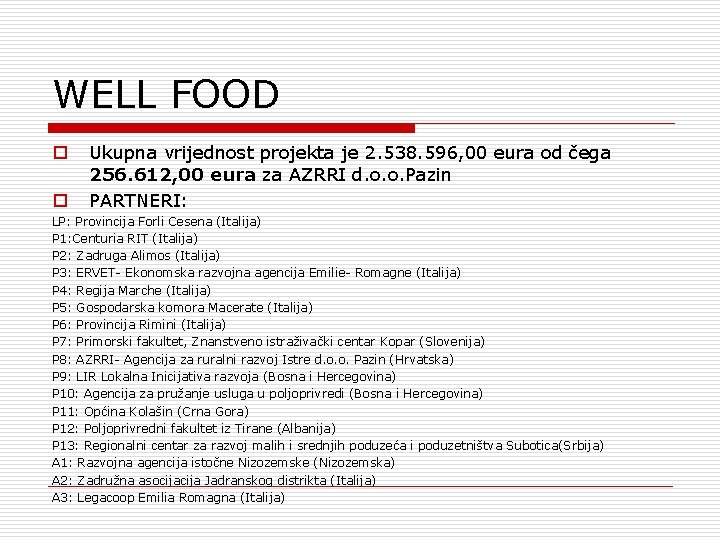 WELL FOOD o o Ukupna vrijednost projekta je 2. 538. 596, 00 eura od