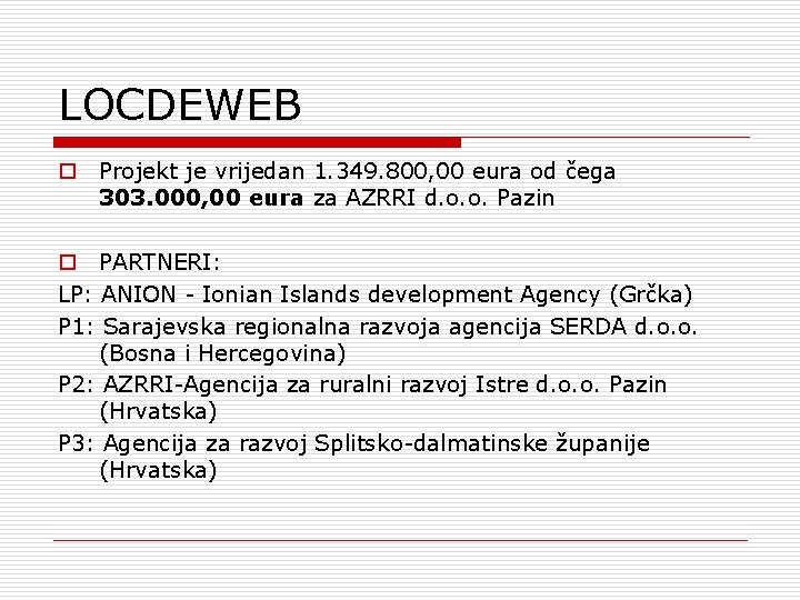 LOCDEWEB o Projekt je vrijedan 1. 349. 800, 00 eura od čega 303. 000,