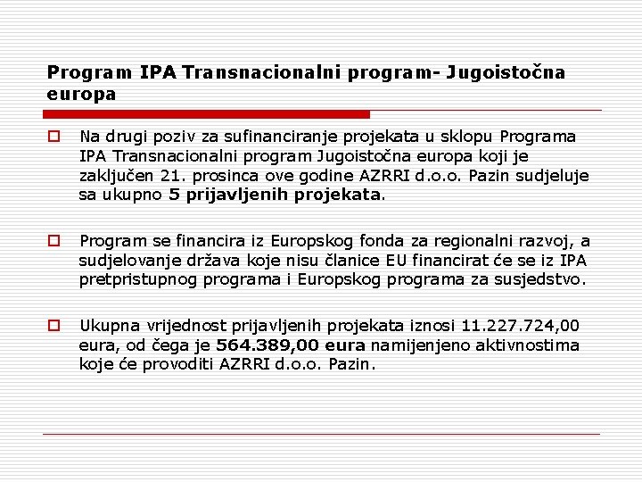 Program IPA Transnacionalni program- Jugoistočna europa o Na drugi poziv za sufinanciranje projekata u