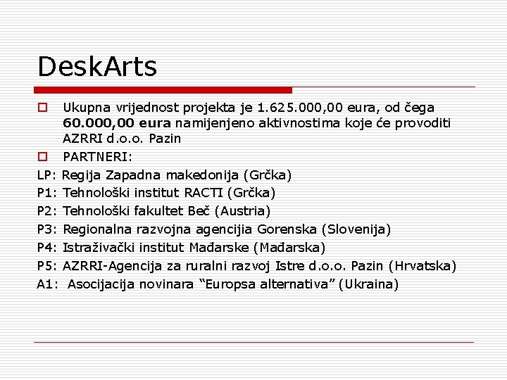 Desk. Arts Ukupna vrijednost projekta je 1. 625. 000, 00 eura, od čega 60.