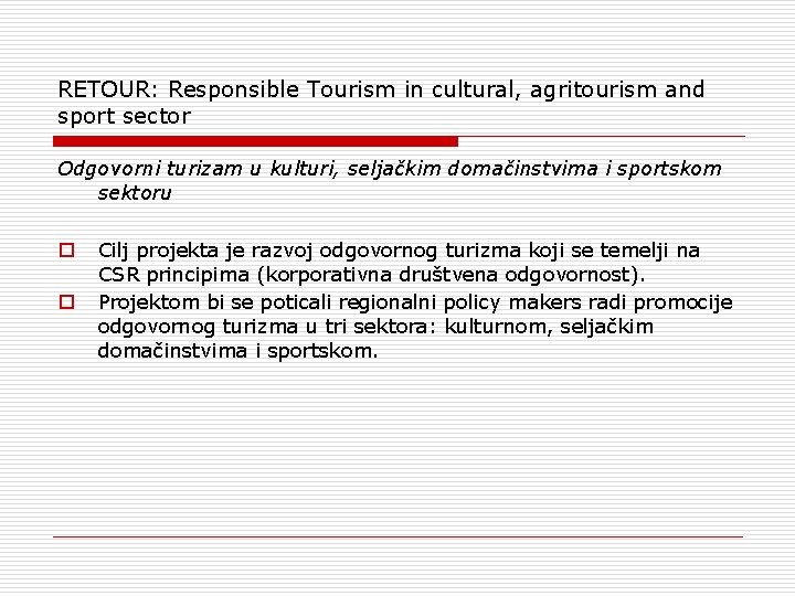 RETOUR: Responsible Tourism in cultural, agritourism and sport sector Odgovorni turizam u kulturi, seljačkim