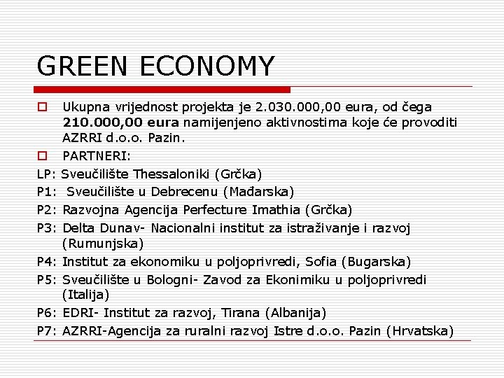 GREEN ECONOMY Ukupna vrijednost projekta je 2. 030. 000, 00 eura, od čega 210.