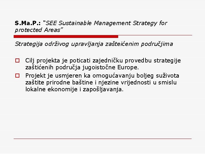S. Ma. P. : “SEE Sustainable Management Strategy for protected Areas” Strategija održivog upravljanja