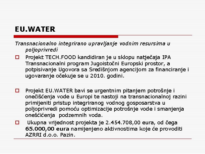 EU. WATER Transnacionalno integrirano upravljanje vodnim resursima u poljoprivredi o Projekt TECH. FOOD kandidiran