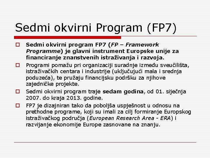 Sedmi okvirni Program (FP 7) o o Sedmi okvirni program FP 7 (FP –