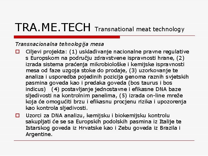 TRA. ME. TECH Transnational meat technology Transnacionalna tehnologija mesa o Ciljevi projekta: (1) usklađivanje
