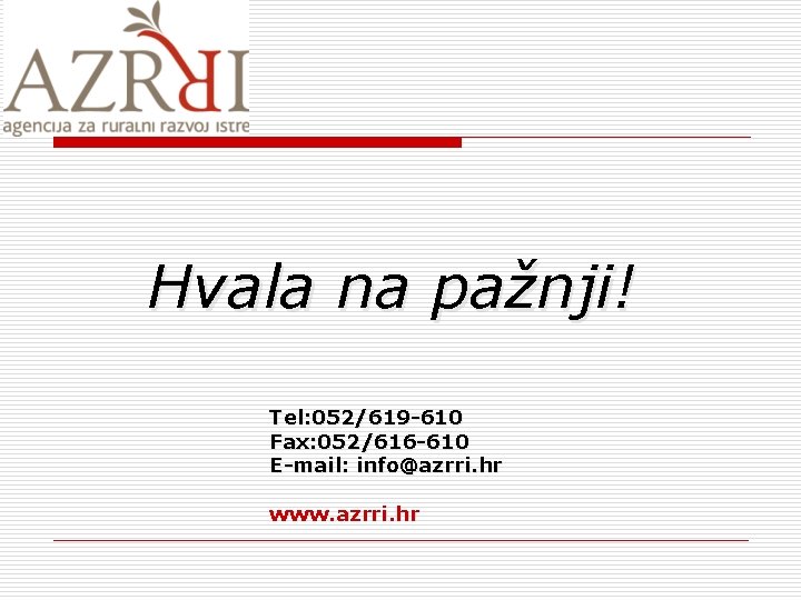 Hvala na pažnji! Tel: 052/619 -610 Fax: 052/616 -610 E-mail: info@azrri. hr www. azrri.