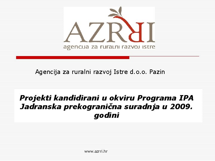 Agencija za ruralni razvoj Istre d. o. o. Pazin Projekti kandidirani u okviru Programa