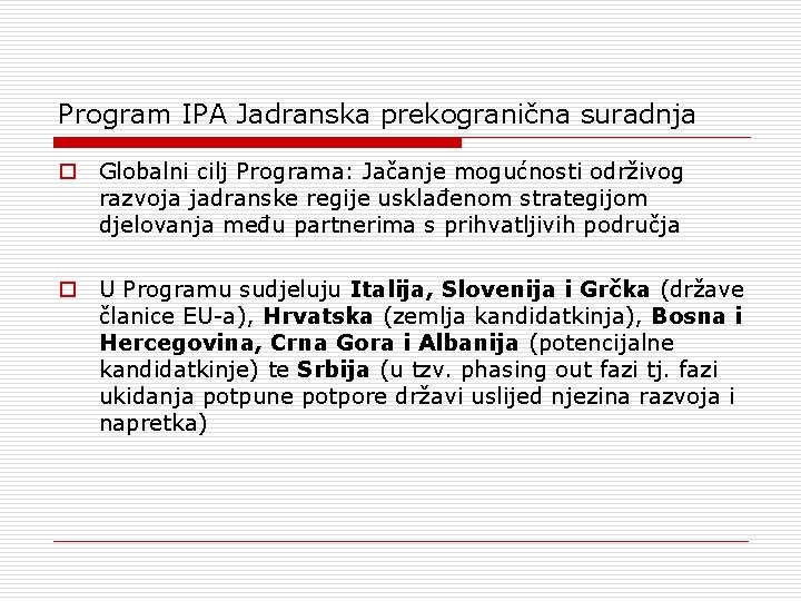 Program IPA Jadranska prekogranična suradnja o Globalni cilj Programa: Jačanje mogućnosti održivog razvoja jadranske