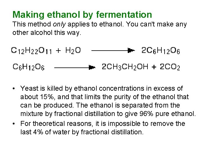 Making ethanol by fermentation This method only applies to ethanol. You can't make any Making ethanol by fermentation This method only applies to ethanol. You can't make any