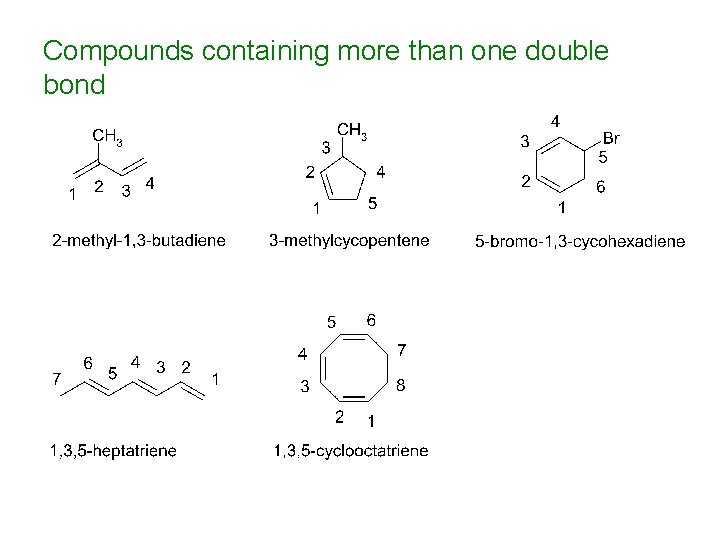 Compounds containing more than one double bond Compounds containing more than one double bond