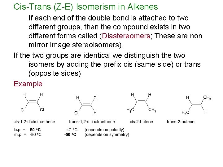 Cis-Trans (Z-E) Isomerism in Alkenes If each end of the double bond is attached Cis-Trans (Z-E) Isomerism in Alkenes If each end of the double bond is attached