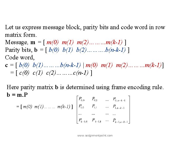 Let us express message block, parity bits and code word in row matrix form.