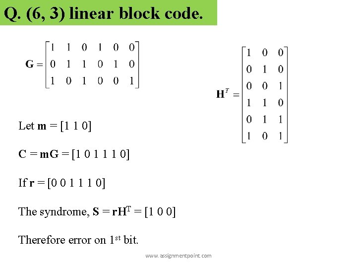 Q. (6, 3) linear block code. Let m = [1 1 0] C =