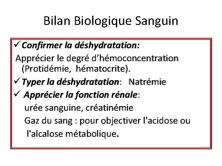 Bilan Biologique Sanguin ü Confirmer la déshydratation: Apprécier le degré d’hémoconcentration (Protidémie, hématocrite). ü