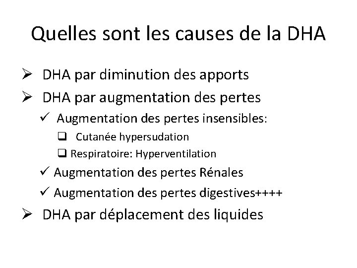 Quelles sont les causes de la DHA Ø DHA par diminution des apports Ø