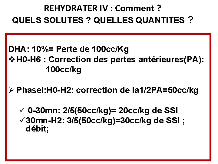 REHYDRATER IV : Comment ? QUELS SOLUTES ? QUELLES QUANTITES ? DHA: 10%= Perte