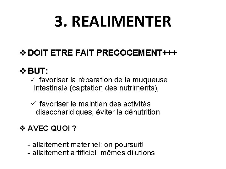 3. REALIMENTER v DOIT ETRE FAIT PRECOCEMENT+++ v BUT: ü favoriser la réparation de