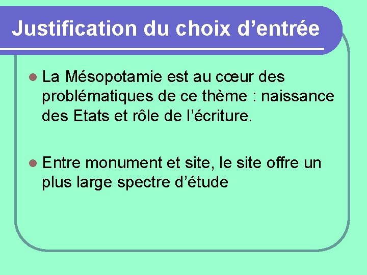 Justification du choix d’entrée l La Mésopotamie est au cœur des problématiques de ce