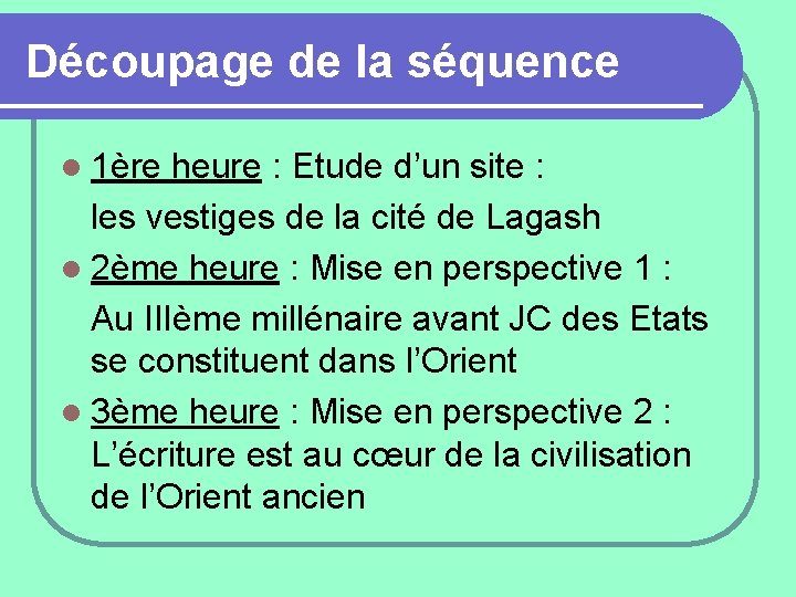 Découpage de la séquence l 1ère heure : Etude d’un site : les vestiges