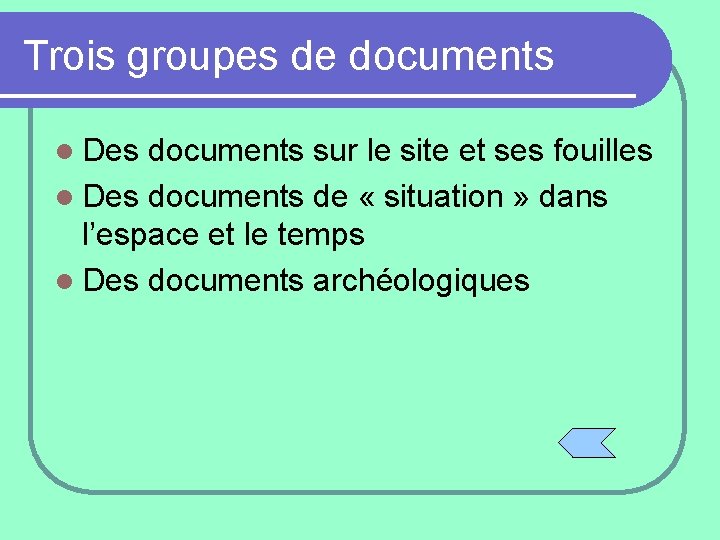 Trois groupes de documents l Des documents sur le site et ses fouilles l