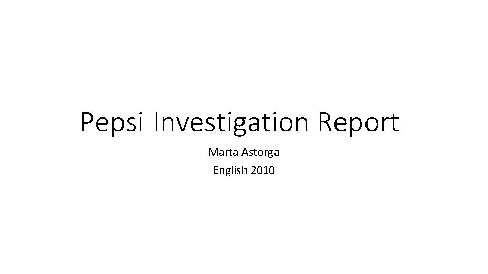 Pepsi Investigation Report Marta Astorga English 2010 