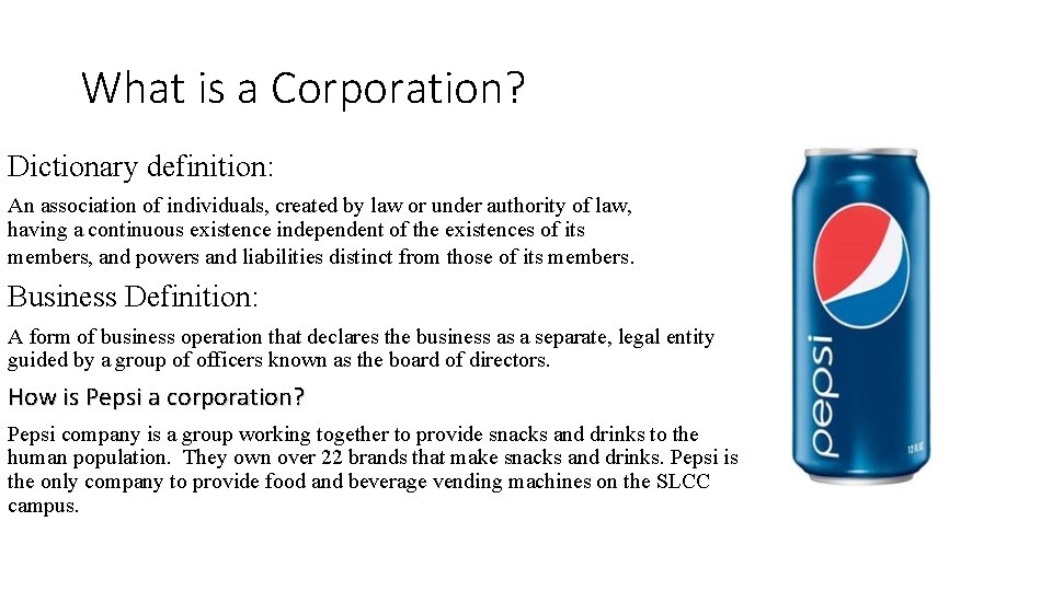 What is a Corporation? Dictionary definition: An association of individuals, created by law or