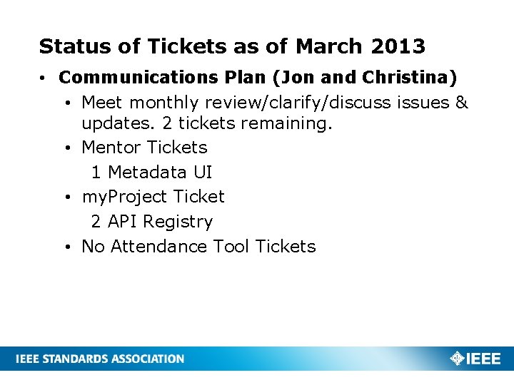 Status of Tickets as of March 2013 • Communications Plan (Jon and Christina) •