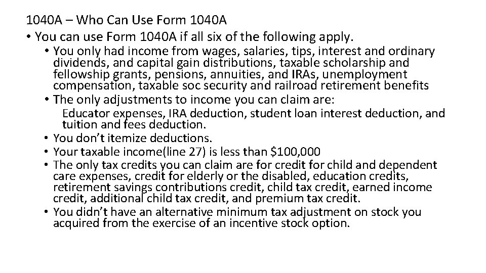 1040 A – Who Can Use Form 1040 A • You can use Form