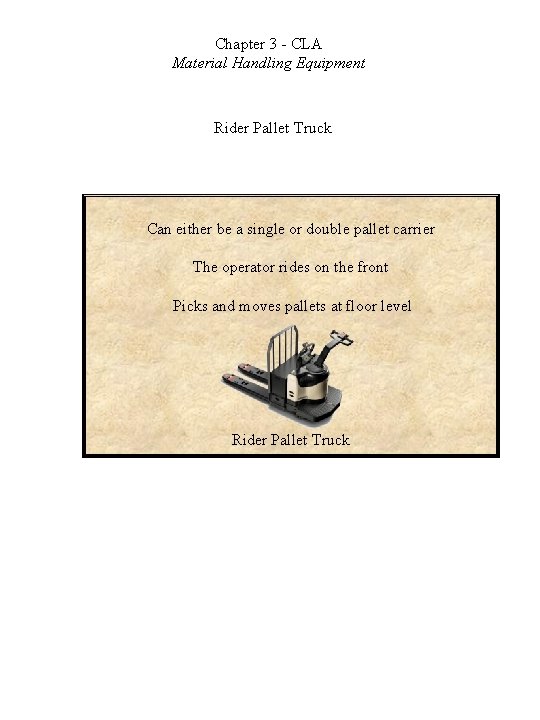 Chapter 3 - CLA Material Handling Equipment Rider Pallet Truck Can either be a