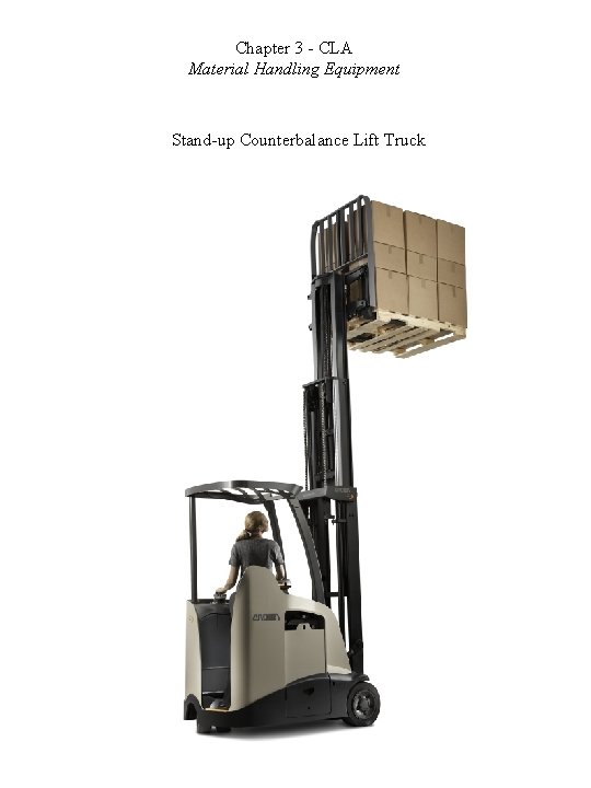 Chapter 3 - CLA Material Handling Equipment Stand-up Counterbalance Lift Truck 