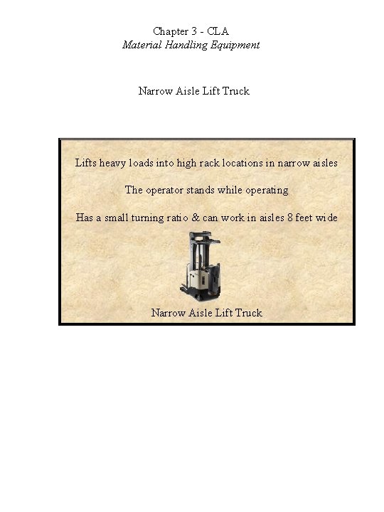 Chapter 3 - CLA Material Handling Equipment Narrow Aisle Lift Truck Lifts heavy loads