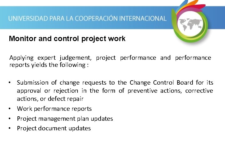 Monitor and control project work Applying expert judgement, project performance and performance reports yields