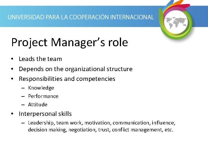 Project Manager’s role • Leads the team • Depends on the organizational structure •