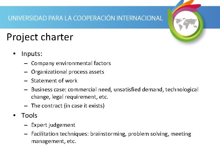 Project charter • Inputs: Company environmental factors Organizational process assets Statement of work Business